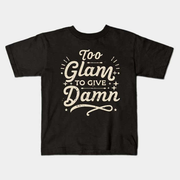 To glam to give a damn Kids T-Shirt by NomiCrafts